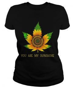 Sunflower weed you are my sunshine  Classic Ladies