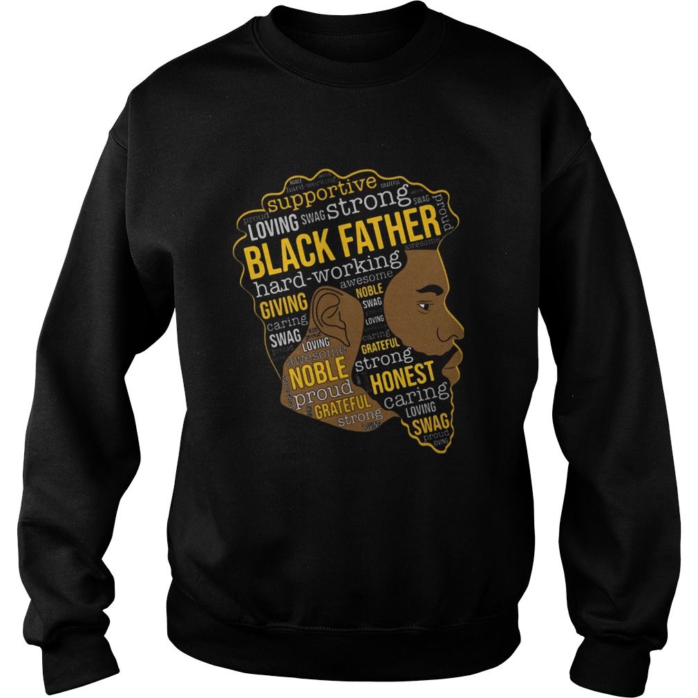 Supportive Loving Swag Strong Black Father Hard Working  Sweatshirt