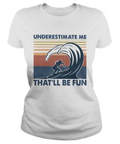 Surfing underestimate me thatll be fun vintage  Classic Ladies