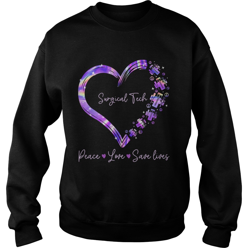 Surgical tech peace love save lives heart  Sweatshirt