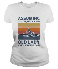 Swimming Assuming Im Just An Old Lady Was Your First Mistake Vintage  Classic Ladies