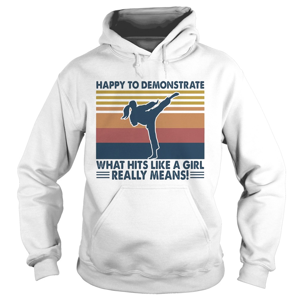 Taekwondo happy to demonstrate what hits like a girl really means vintage  Hoodie