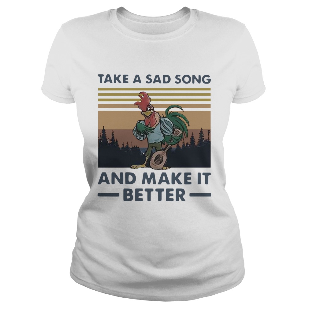 Take A Sad Song And Make It Better Chicken Vintage  Classic Ladies