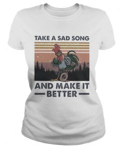 Take A Sad Song And Make It Better Chicken Vintage  Classic Ladies