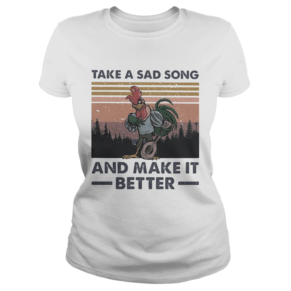 Take A Sad Song And Make It Better Chicken Vintage  Classic Ladies