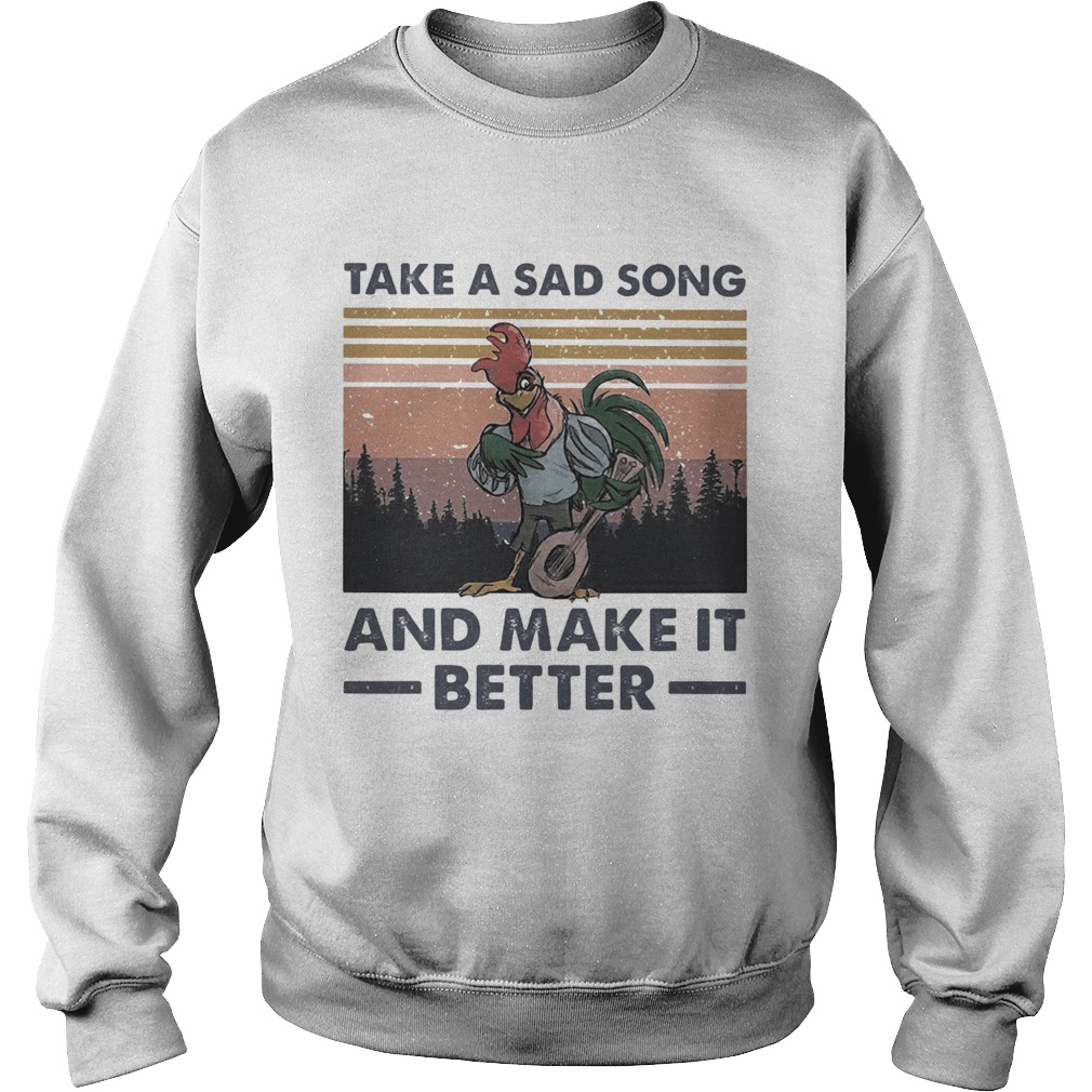 Take A Sad Song And Make It Better Chicken Vintage  Sweatshirt