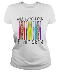 Teacher Will Teach For Flair Pens  Classic Ladies