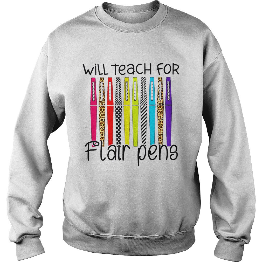Teacher Will Teach For Flair Pens  Sweatshirt