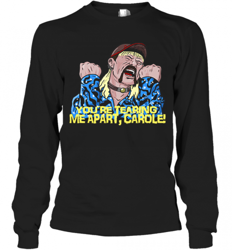 Tearing Me Apart Carole Baskins T-Shirt Long Sleeved T-shirt 