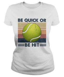 Tennis be quick or be hit vintage  Classic Ladies