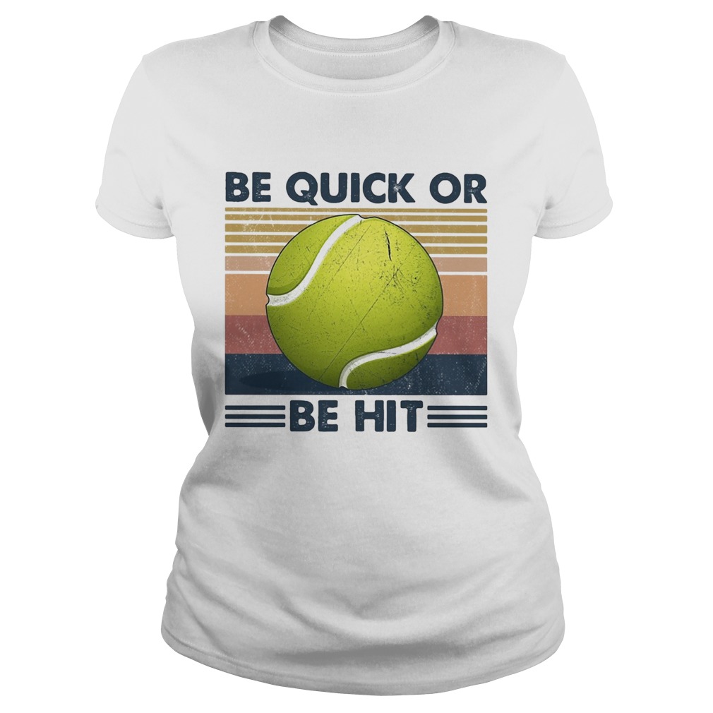 Tennis be quick or be hit vintage Classic Ladies