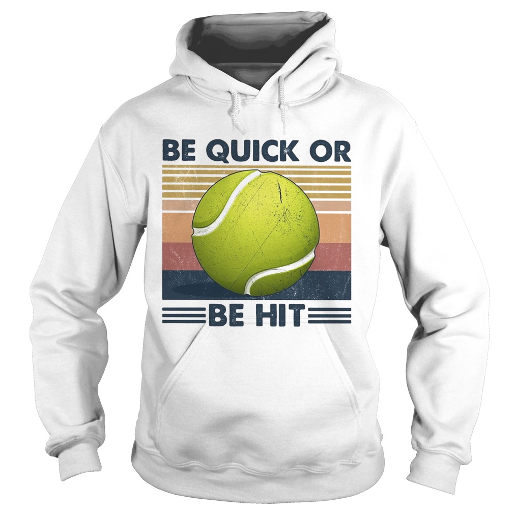 Tennis be quick or be hit vintage Hoodie