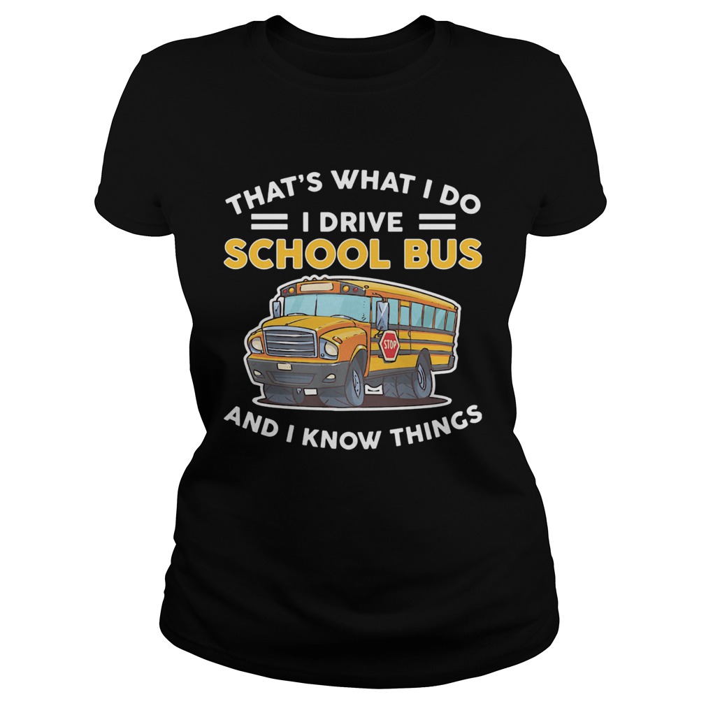 Thats what I do I drive school bus and I know things  Classic Ladies