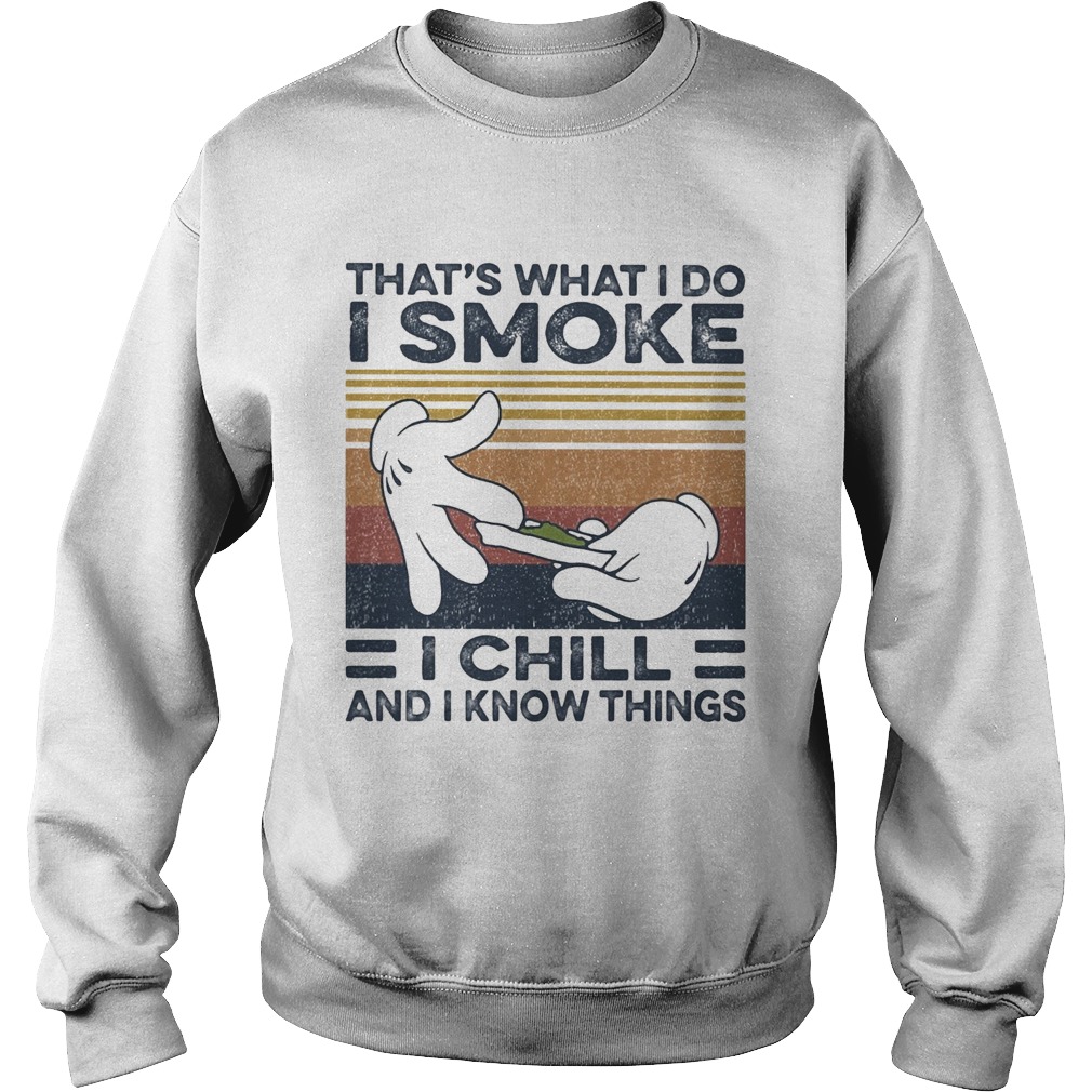 Thats what I do I smoke I chill and I know things vintage  Sweatshirt