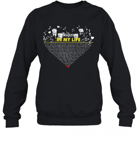 The Beatles In My Life Heart T-Shirt Unisex Sweatshirt