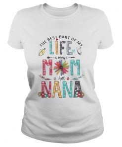 The Best Part Of My Life Is Being A Mom And Nana  Classic Ladies