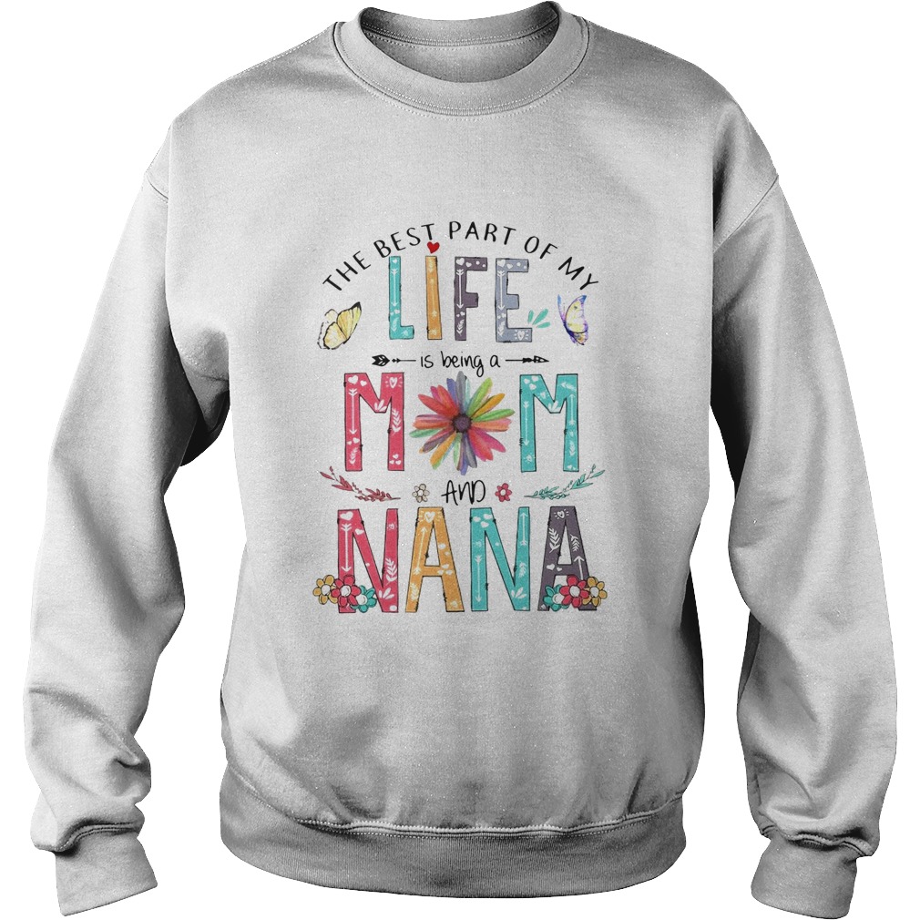 The Best Part Of My Life Is Being A Mom And Nana Sweatshirt