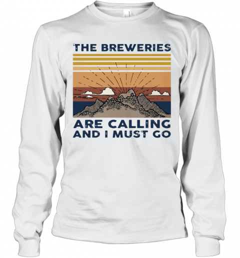 The Breweries Are Calling And I Must Go Vintage T-Shirt Long Sleeved T-shirt 