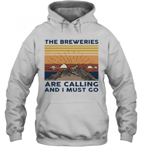 The Breweries Are Calling And I Must Go Vintage T-Shirt Unisex Hoodie