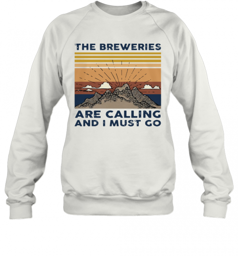The Breweries Are Calling And I Must Go Vintage T-Shirt Unisex Sweatshirt