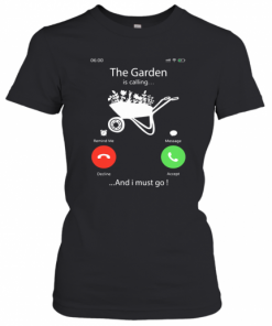 The Garden Is Calling And I Must Go T-Shirt Classic Women's T-shirt