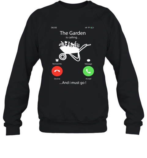 The Garden Is Calling And I Must Go T-Shirt Unisex Sweatshirt
