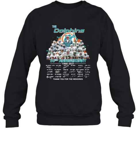The Miami Dolphins 55Th Anniversary 1966 2021 Thank You For The Memories Signatures T-Shirt Unisex Sweatshirt