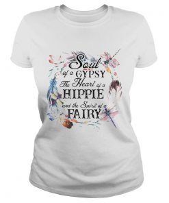 The Soul Of A Gypsy The Heart Of A Hippie And The Spirit Of A Fairy  Classic Ladies