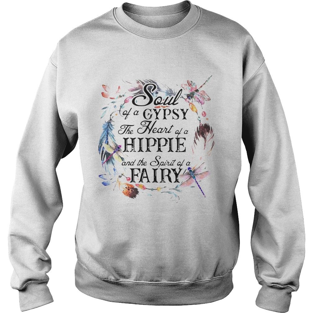 The Soul Of A Gypsy The Heart Of A Hippie And The Spirit Of A Fairy Sweatshirt