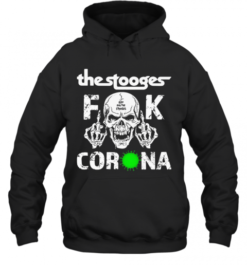 The Stooges Skull Fuck Coronavirus T-Shirt Unisex Hoodie