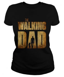 The Walking Dad Father Daughter Fathers Day  Classic Ladies
