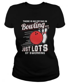 There is no crying in bowling just lotsof swearing  Classic Ladies