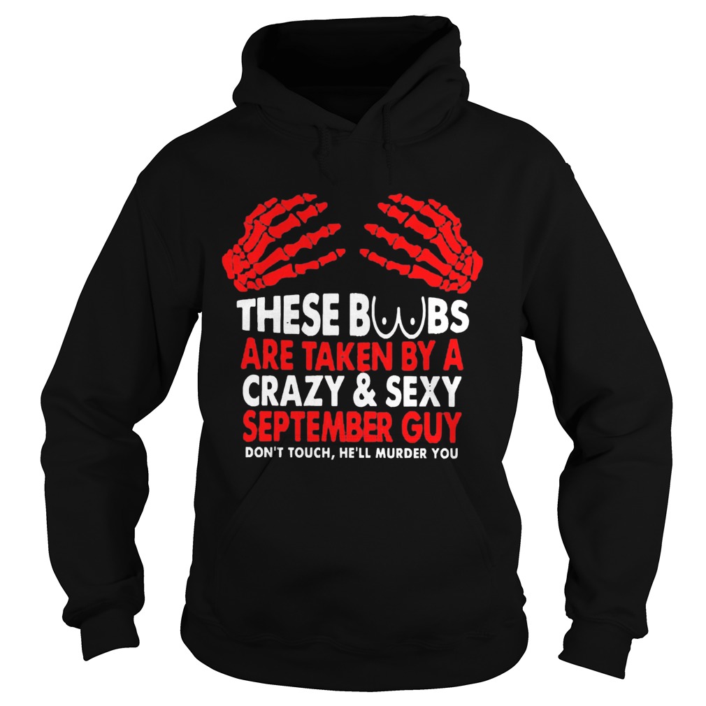 These Boobs Are Taken By A Crazy And Sexy September Guy Hoodie