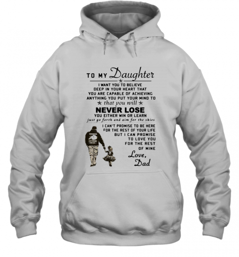 To My Daughter I Want You To Believe Deep In Your Heart Love Dad T-Shirt Unisex Hoodie