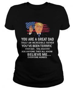 Trump You are a great Dad American flag veteran Independence Day  Classic Ladies