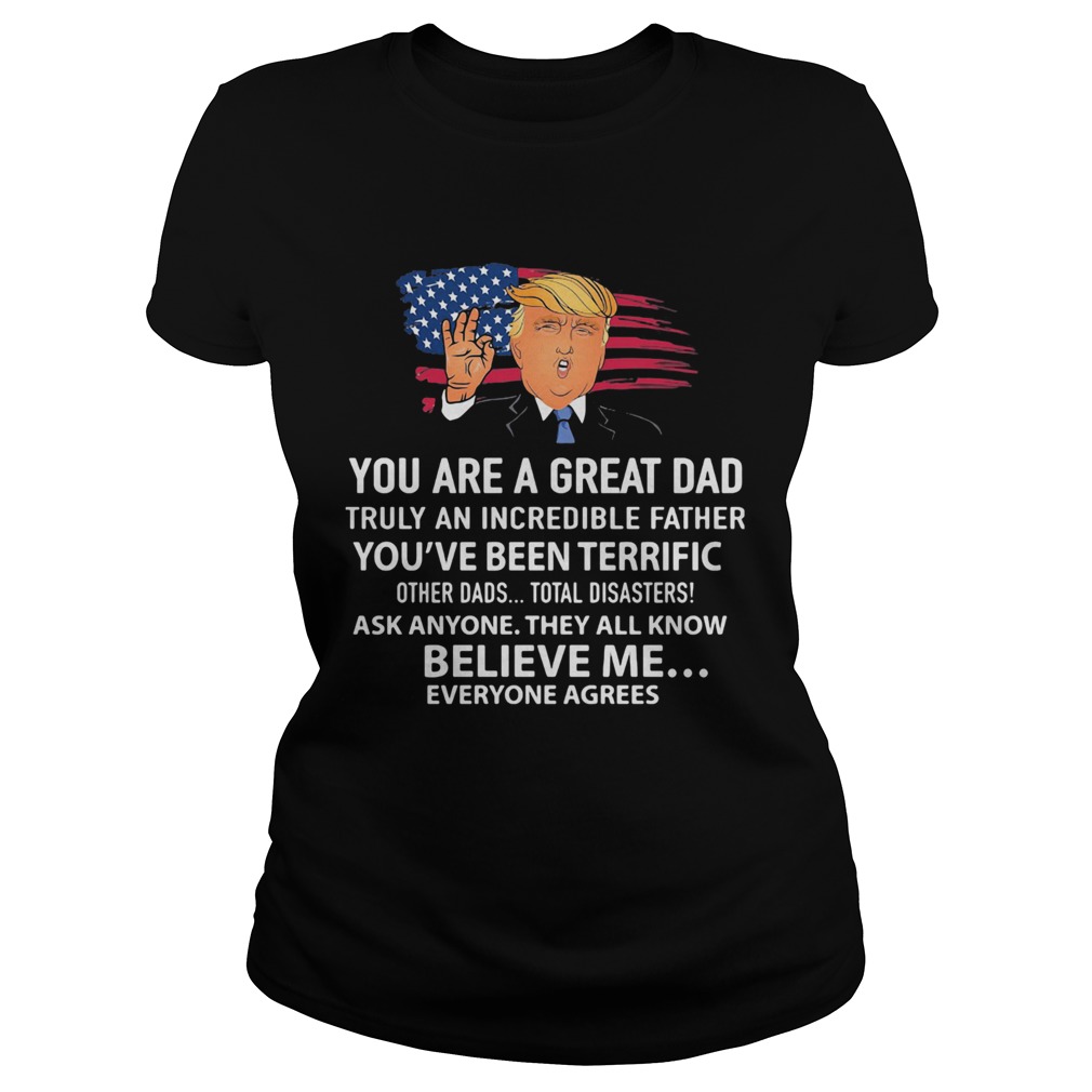 Trump You are a great Dad American flag veteran Independence Day Classic Ladies