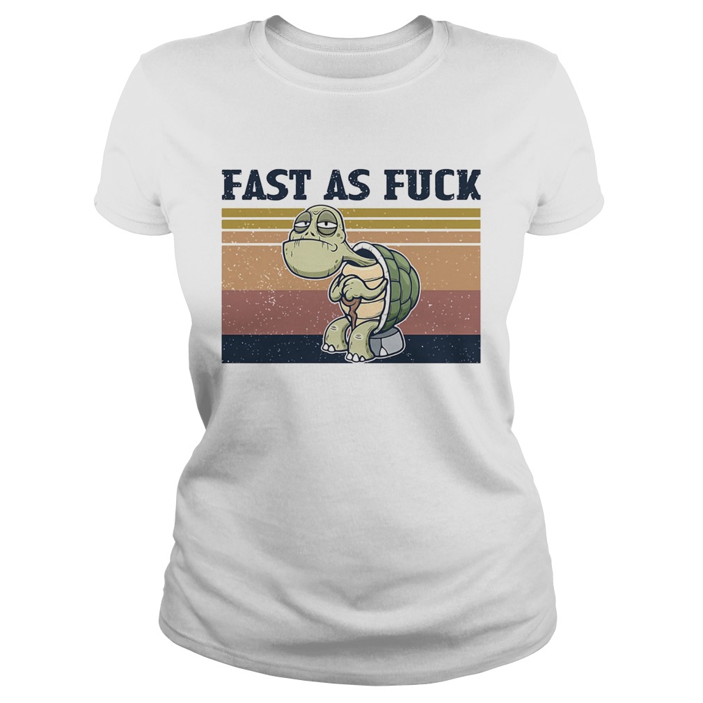 Turtle Fast As Fuck Vintage  Classic Ladies