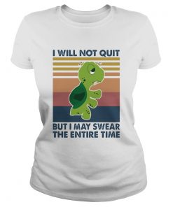 Turtle I will not quit but I may swear the entire time vintage  Classic Ladies