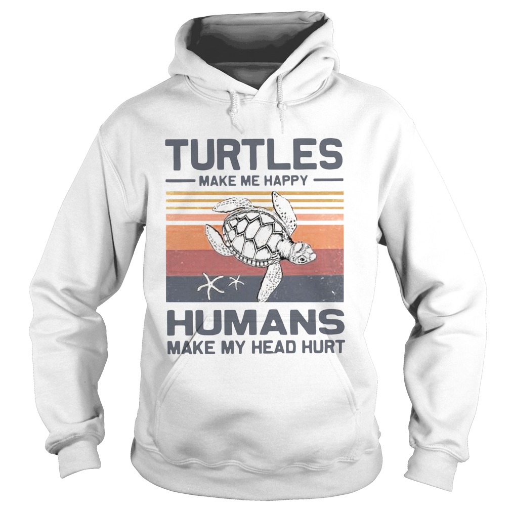 Turtles Make Me Happy Humans Make My Head Hurt Vintage Hoodie