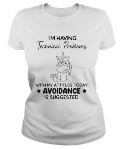 Unicorn Im Having Technical Problems With My Attitude Today Avoidance  Classic Ladies