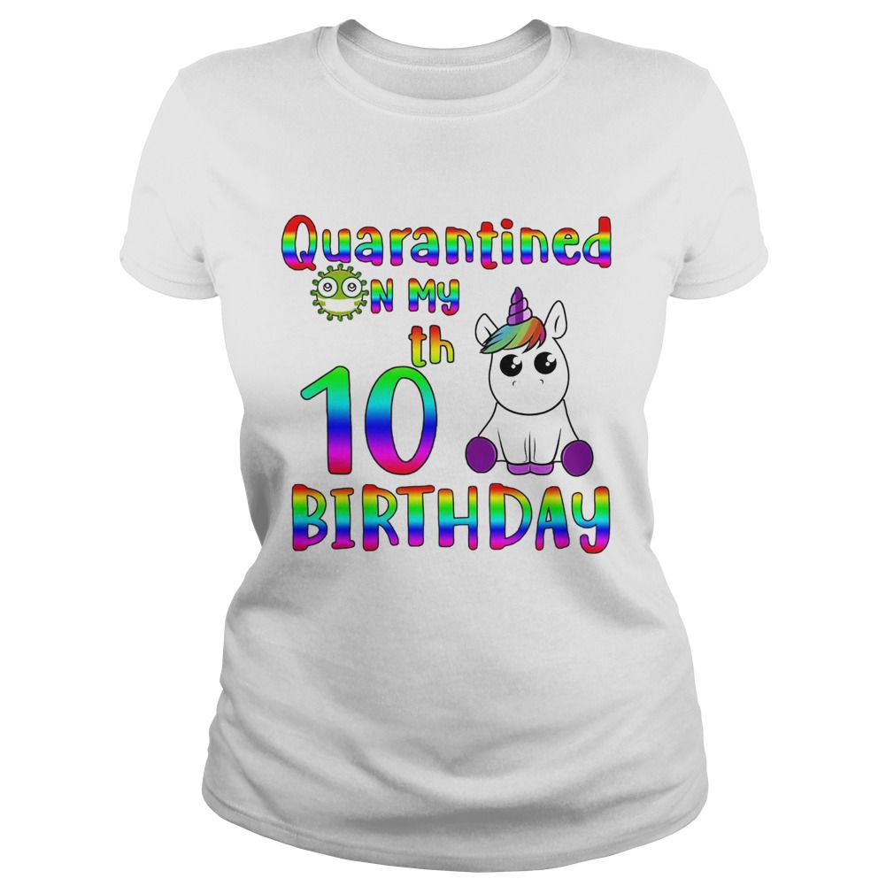Unicorn Quarantined on my 10th birthday  Classic Ladies