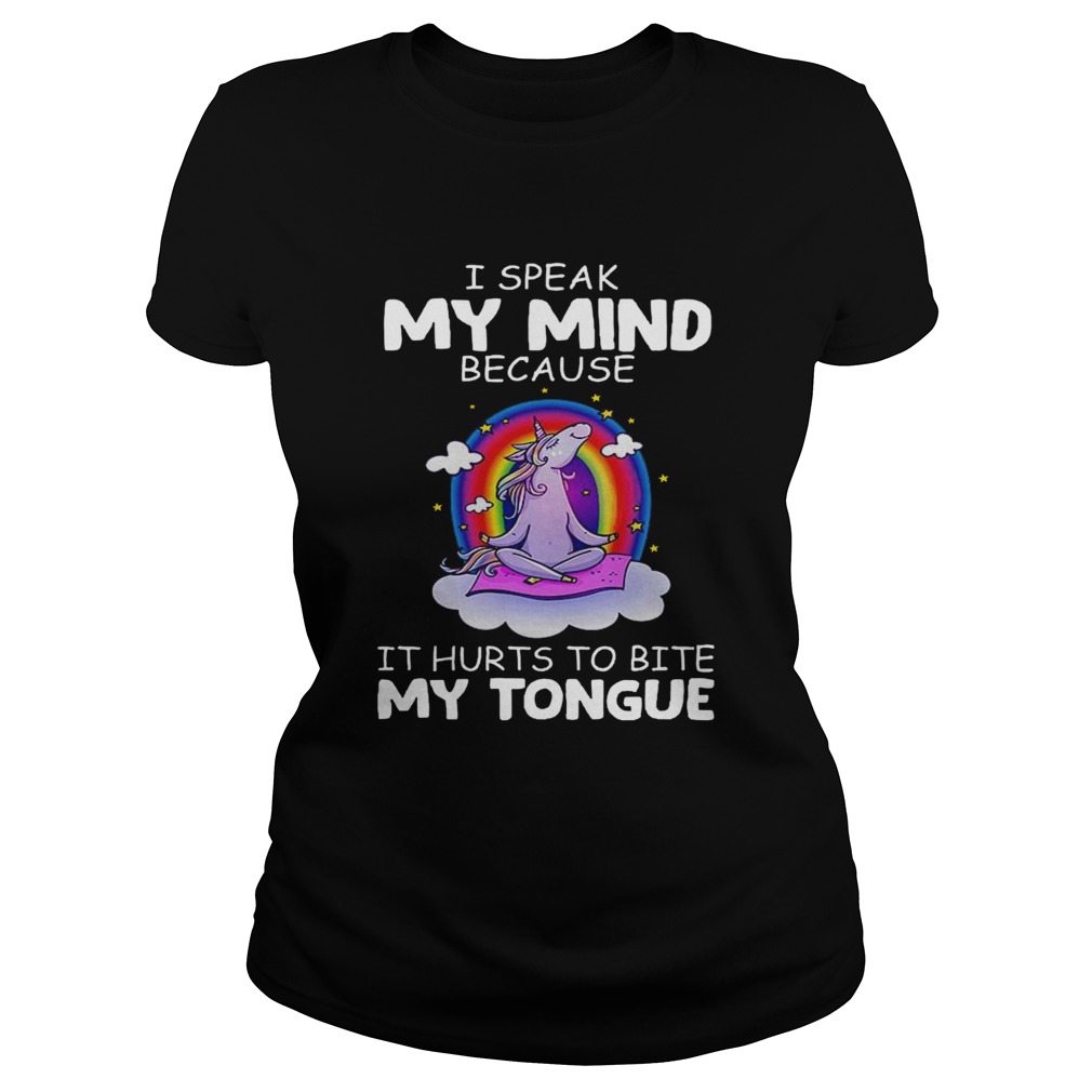 Unicorn Yoga I Speak My Mind Because It Hurts To Bite My Tongue  Classic Ladies