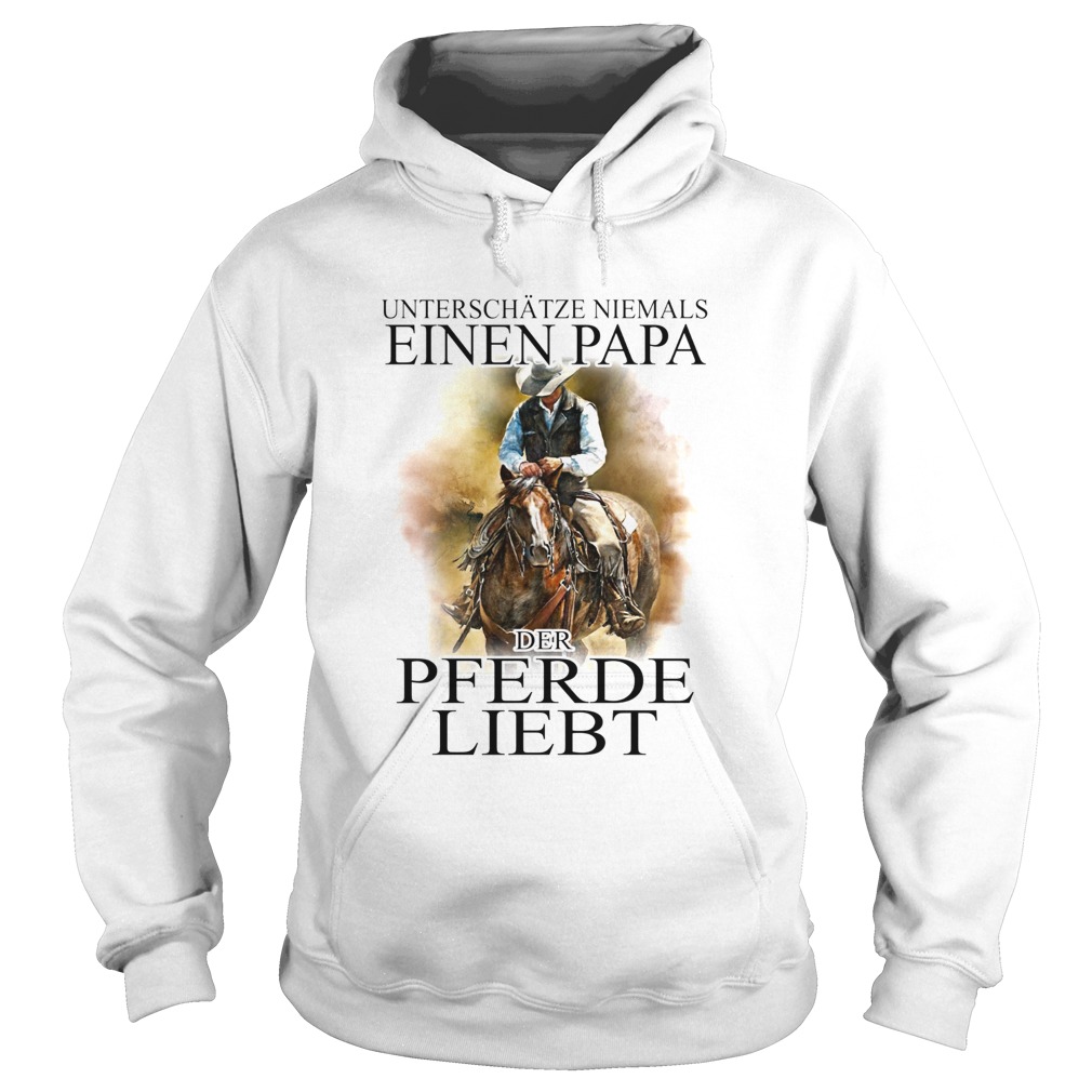 Unterschtze niemals eines papa der pferde liebt Hoodie