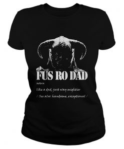 Viking fus ro dad noun like a dad just way mightier  Classic Ladies