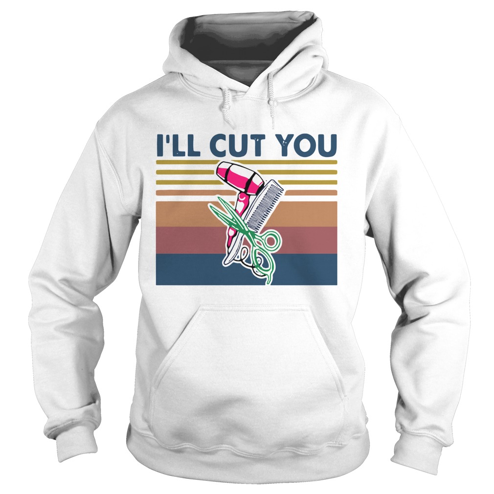 Vintage Hairstyle Ill Cut You  Hoodie
