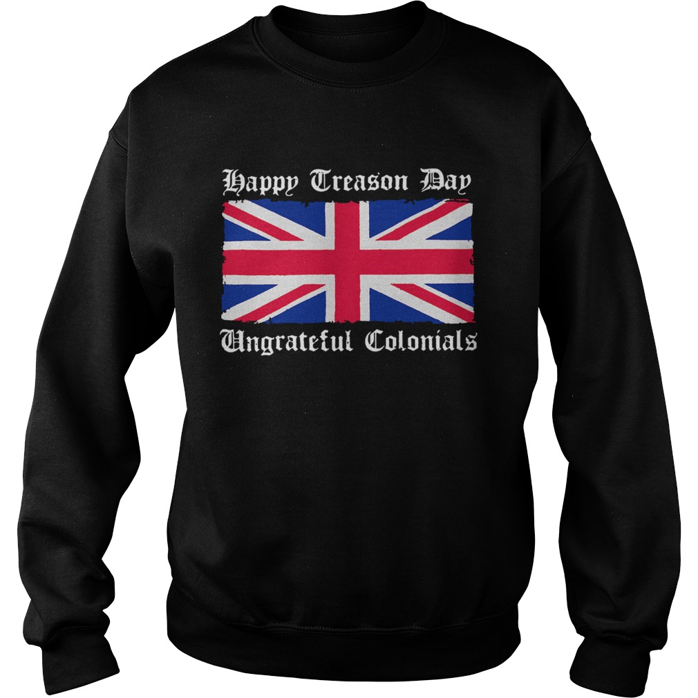 Vintage Happy Treason Day Ungrateful Colonials Funny Sweatshirt