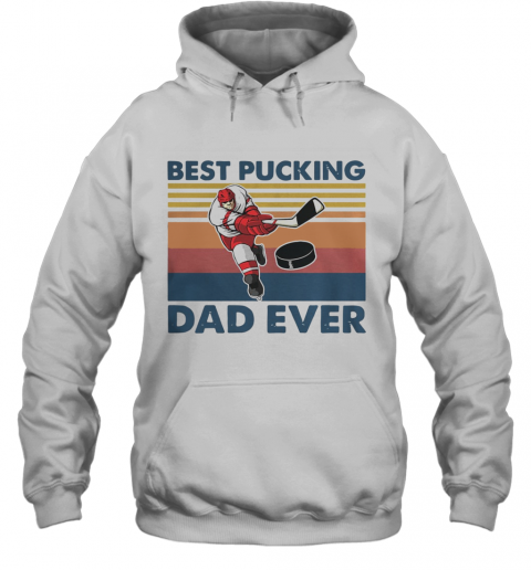Vintage Hockey Best Pucking Dad Ever T-Shirt Unisex Hoodie