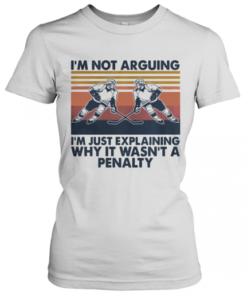 Vintage Hockey I'm Not Arguing I'm Just Explaining Why It Wasn't A Penalty T-Shirt Classic Women's T-shirt