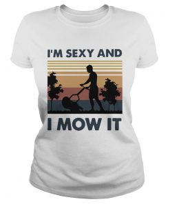 Vintage Im Sexy And I Mow It  Classic Ladies
