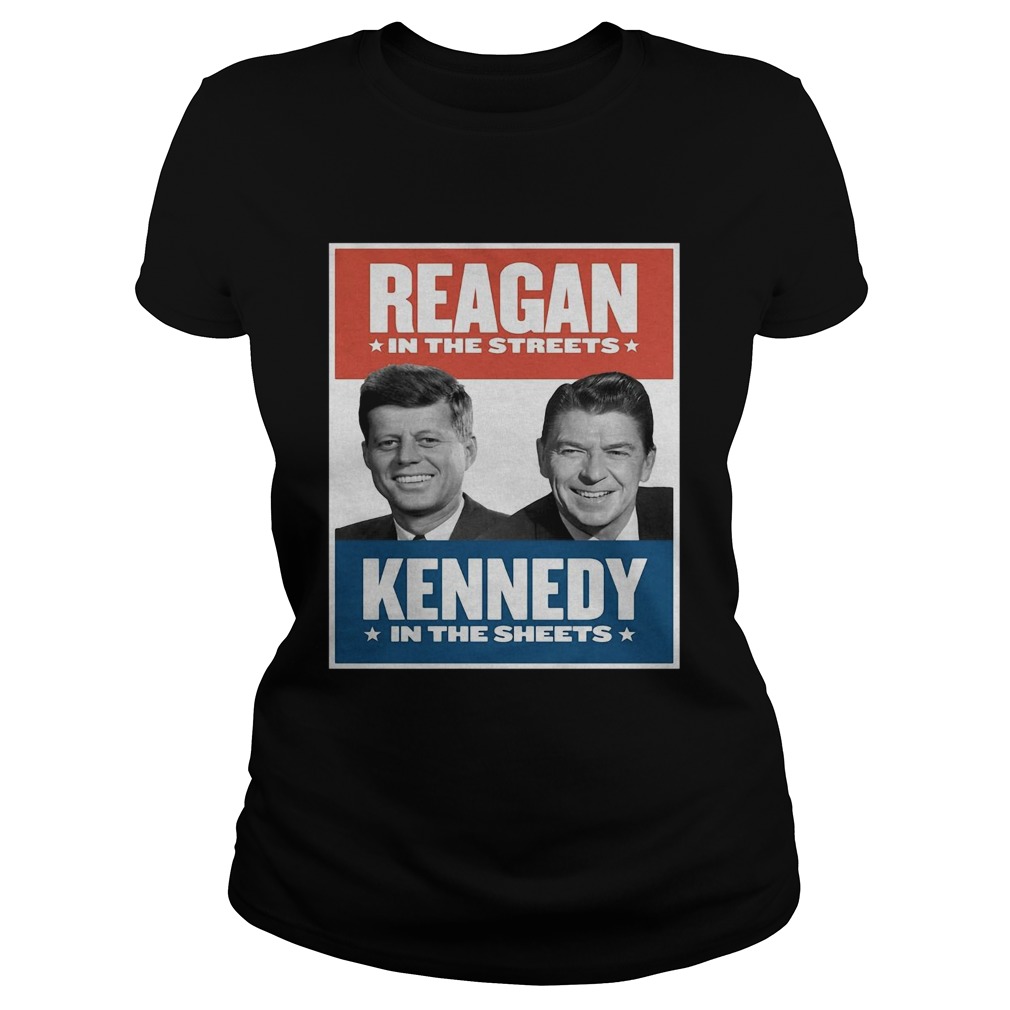 Vintage Reagan In The Streets Kennedy In The Sheets Classic Ladies